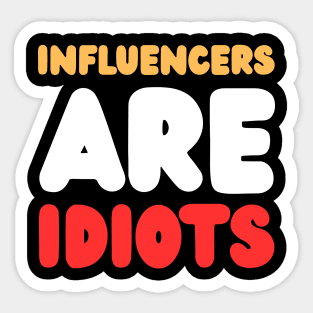 Influencers-Are-Idiots Sticker